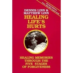 Healing Life's Hurts - Healing Memories Through Five Stages of Forgiveness