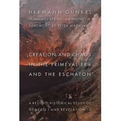 Creation and Chaos in the Primeval Era and the Eschaton - Religio-Historical Study of Genesis 1 and Revelation 12