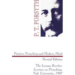 Positive Preaching and Modern Mind, Second Edition - The Lyman Beecher Lecture on Preaching, Yale University, 1907