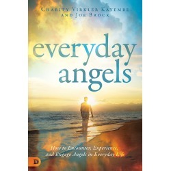 Everyday Angels - How to Encounter, Experience, and Engage Angels in Everyday Life