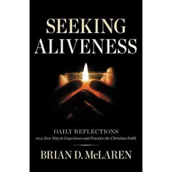 Seeking Aliveness - Daily Reflections on a New Way to Experience and Practice the Christian Faith