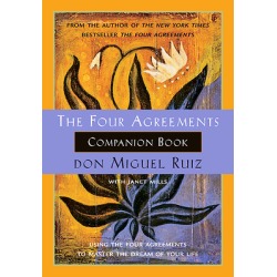 The Four Agreements Companion Book - Using the Four Agreements to Master the Dream of Your Life