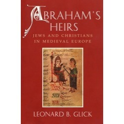Abraham's Heirs - Jews and Christians in Medieval Europe