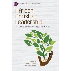 African Christian Leadership - Realities, Opportunities, and Impact