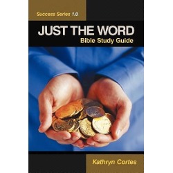 Just the Word Success Series 1.0 - Bible Study Guide
