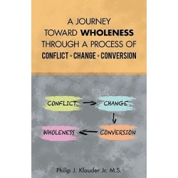 A Journey Toward Wholeness Through a Process of Conflict * Change * Co