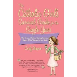 The Catholic Girl's Survival Guide for the Single Years