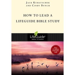 LifeGuide Bible Study - How to Lead a LifeGuide Bible Study