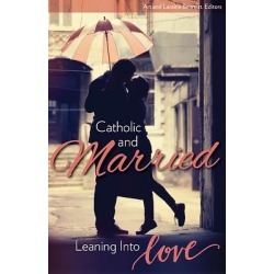 Catholic and Married - Leaning Into Love