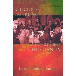 Religious Experience in Earliest Christianity - A Missing Dimension in New Testament Studies