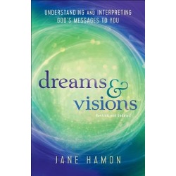 Dreams and Visions - Understanding and Interpreting God's Messages to You