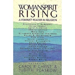 Womanspirit Rising - A Feminist Reader in Religion