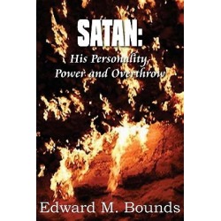 Satan - His Personality, Power and Overthrow