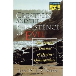 Creation and the Persistence of Evil - The Jewish Drama of Divine Omnipotence