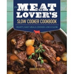The Meat Lover S Slow Cooker Cookbook - Hearty, Easy Meals Cooked Low and Slow