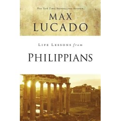 Life Lessons from Philippians - Inspirational Bible Study; Life Lessons with Max Lucado