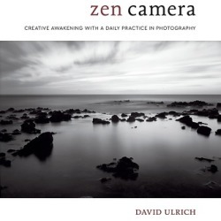 Zen Camera - Creative Awakening with a Daily Practice in Photography