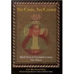 No Cross, No Crown - Black Nuns in Nineteenth-Century New Orleans