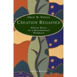 Creation Regained - Biblical Basics for a Reformational Worldview