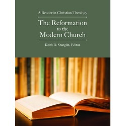 The Reformation to the Modern Church - A Reader in Christian Theology