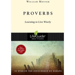 LifeGuide Bible Study - Proverbs - Learning to Live Wisely