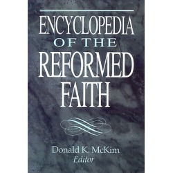 Encyclopedia of the Reformed Faith