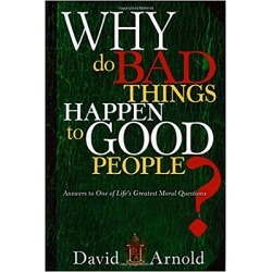 Why Do Bad Things Happen to Good People? - Answers to One of Life's Greatest Moral Questions