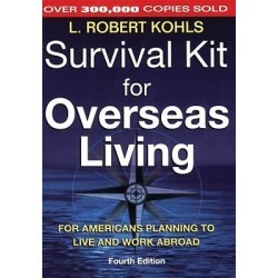 Survival Kit for Overseas Living - for Americans Planning to Live and Work Abroad