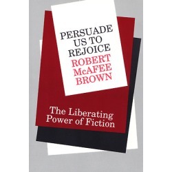 Persuade Us to Rejoice - The Liberating Power of Fiction