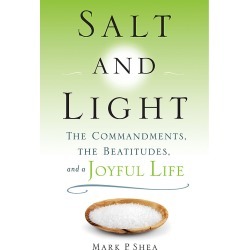Salt and Light - The Commandments, the Beatitudes, and a Joyful Life