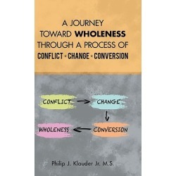 A Journey Toward Wholeness Through a Process of Conflict * Change * Co