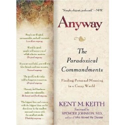 Anyway - The Paradoxical Commandments: Finding Personal Meaning in a Crazy World