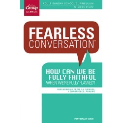 Fearless Conversation - How Can We Be Fully Faithful When We're Fully Flawed? Participant Guide