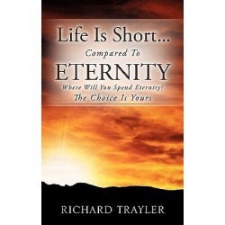 Life Is Short...Compared to Eternity
