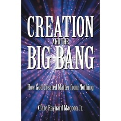Creation and the Big Bang - How God Created Matter from Nothing