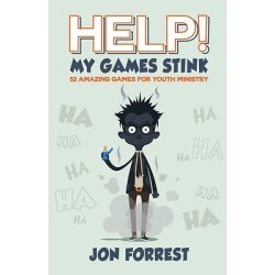 Help! My Games Stink - 52 Amazing Games for Youth Ministry