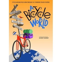 A Bicycle World - Cycle Around the Globe Through 101 Stunning Travel Posters