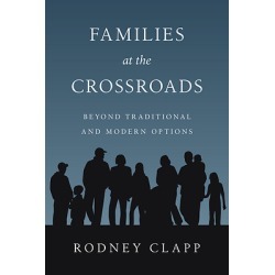 Families at the Crossroads - Beyond Traditional and Modern Options