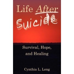 Life After Suicide - Survival, Hope, and Healing