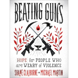 Beating Guns - Hope for People Who Are Weary of Violence