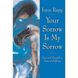 Your Sorrow Is My Sorrow - Hope and Strength in Times of Suffering