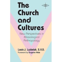 The Church and Cultures - New Perspectives in Missiological Anthropology