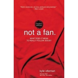 Not a Fan - Student Edition: What Does It Mean to Really Follow Jesus?