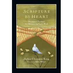 Scripture by Heart - Devotional Practices for Memorizing God's Word