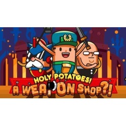 Holy Potatoes! A Weapon Shop?