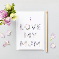 I Love My Mum Flower Font Card