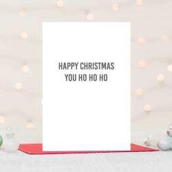Happy Christmas You Ho Ho Ho