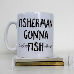 Fisherman Gonna Fish Fisherman Gonna Fish