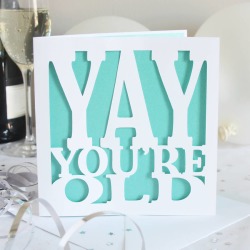 Yay You're Old Birthday Card
