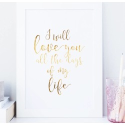'I Will Love You' Gold Foil Romantic Print 'I Will Love You' Gold Foil Romantic Print